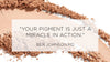Quote from Ben Johnson MD -hyperpigmentation solutions Your pigment is just a miracle in action.