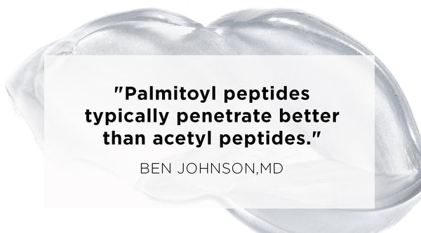 is vitamin c good for your skin, Quote from Ben Johnson MD - Palmitoyl peptides typically penetrate better than acetyl peptides.